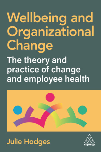 Wellbeing and Organizational Change: The Theory and Practice of Change and Employee Health book cover by Julie Hodges