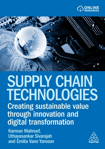 Supply Chain Technologies: Creating Sustainable Value Through Innovation and Digital Transformation book cover by Kamran Mahroof, Uthayasankar Sivarajah, Emilia Vann Yaroson