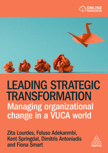 Leading Strategic Transformation: Managing Organizational Change in a VUCA World book cover by Zita Lourdes, Foluso Adekanmbi, Kent Springdal, Dimitris Antoniadis, Fiona Smart
