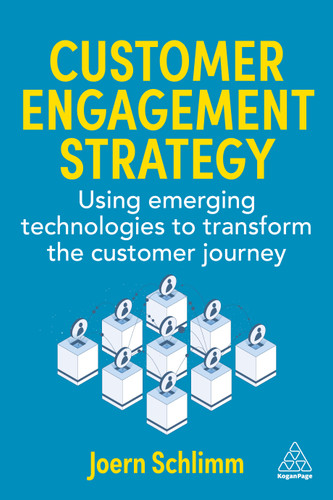 Customer Engagement Strategy: Using Emerging Technologies to Transform the Customer Journey book cover by Joern Schlimm