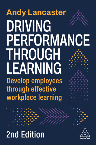 Driving Performance through Learning: Develop Employees through Effective Workplace Learning book cover by Andy Lancaster