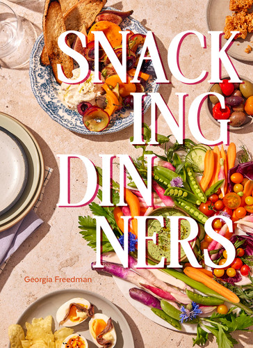Snacking Dinners: 50+ Recipes for Low-Lift, High-Reward Dinners That Delight book cover by Georgia Freedman