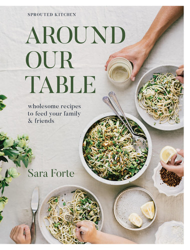 Around Our Table: Wholesome Recipes to Feed Your Family and Friends book cover by Sara Forte