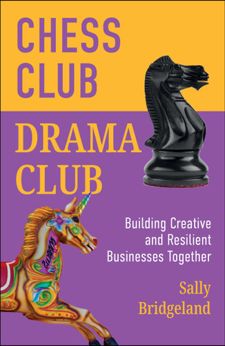 Chess Club, Drama Club: Building Creative and Resilient Businesses Together book cover by Sally Bridgeland