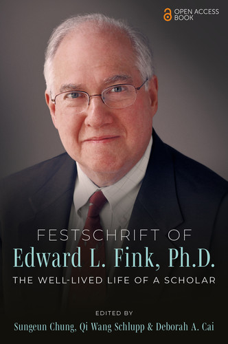 Festschrift of Edward L. Fink, Ph.D.: The Well-Lived Life of a Scholar book cover by 
