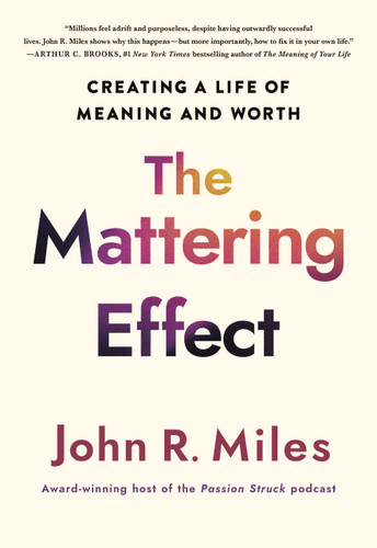 The Mattering Effect: Creating a Life of Meaning and Worth book cover by John R. Miles