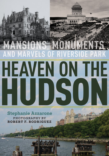 Heaven on the Hudson: Mansions, Monuments, and Marvels of Riverside Park book cover by Stephanie Azzarone