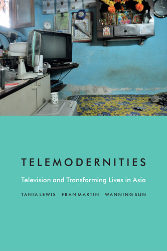 Telemodernities: Television and Transforming Lives in Asia (Console-ing Passions) book cover by Tania Lewis, Fran Martin, Wanning Sun