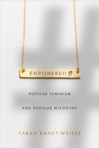 Empowered: Popular Feminism and Popular Misogyny book cover by Sarah Banet-Weiser