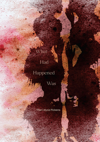 What Had Happened Was book cover by Therí Alyce Pickens