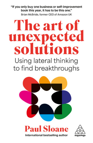 The Art of Unexpected Solutions: Using Lateral Thinking to Find Breakthroughs book cover by Paul Sloane