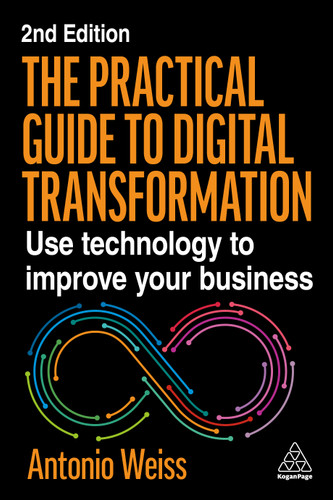The Practical Guide to Digital Transformation: Use Technology to Improve Your Business book cover by Antonio Weiss