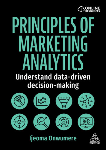 Principles of Marketing Analytics: Understand Data-Driven Decision-Making book cover by Ijeoma Onwumere