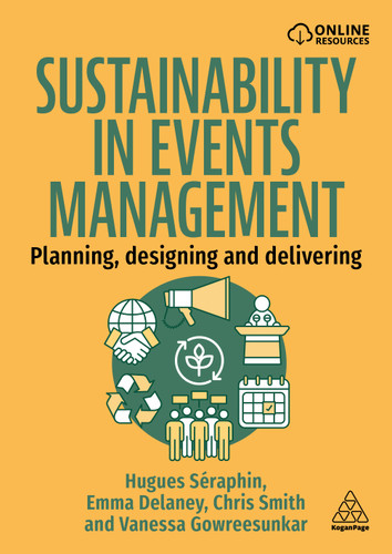 Sustainability in Events Management: Planning, Designing and Delivering book cover by Hugues Séraphin, Emma Delaney, Chris Smith, Vanessa Gowreesunkar