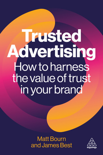 Trusted Advertising: How to Harness the Value of Trust in Your Brand book cover by Matt Bourn, James Best