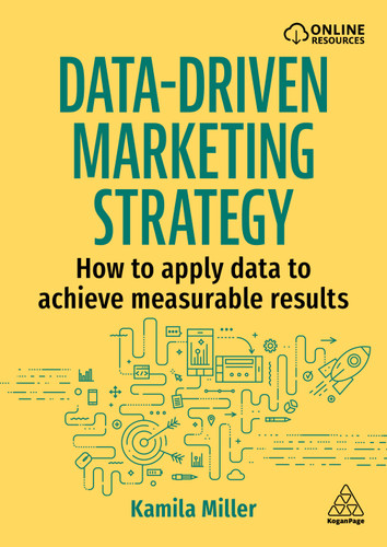 Data-Driven Marketing Strategy: How to apply data to achieve measurable results book cover by Kamila Miller