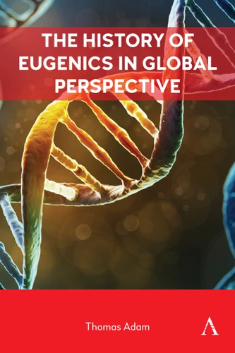 The History of Eugenics in Global Perspective (Anthem Intercultural Transfer Studies #1) book cover by Thomas Adam
