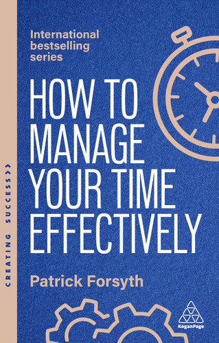 How to Manage Your Time Effectively: Be Organized, Productive and Get Things Done (Creating Success series) book cover by Patrick Forsyth