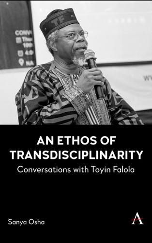 An Ethos of Transdisciplinarity: Conversations with Toyin Falola (Anthem Africology Series #1) book cover by Sanya Osha