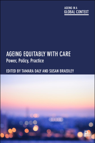 Ageing Equitably with Care: Power, Policy, Practice (Ageing in a Global Context) book cover by 