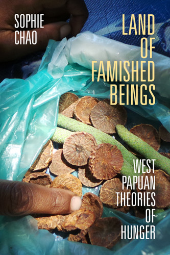 Land of Famished Beings: West Papuan Theories of Hunger book cover by Sophie Chao