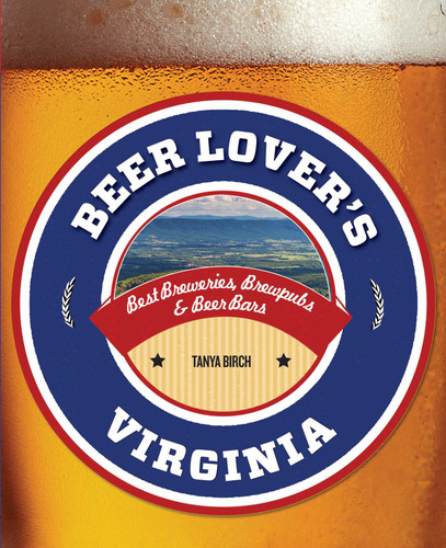 Beer Lover's Virginia: Best Breweries, Brewpubs & Beer Bars (Beer Lovers Series) book cover by Tanya Birch