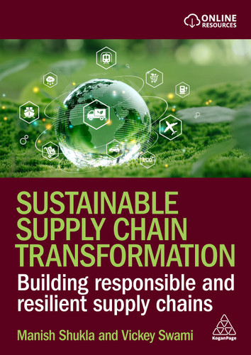 Sustainable Supply Chain Transformation: Building Responsible and Resilient Supply Chains book cover by Manish Shukla, Vickey Swami