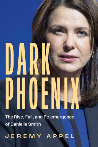 Dark Phoenix: The Rise, Fall, and Re-emergence of Danielle Smith book cover by Jeremy Appel
