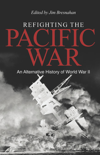 Refighting the Pacific War: An Alternative History of World War II book cover by 