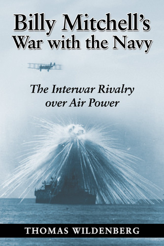 Billy Mitchell's War with the Navy: The Interwar Rivalry Over Air Power book cover by Thomas Wildenberg