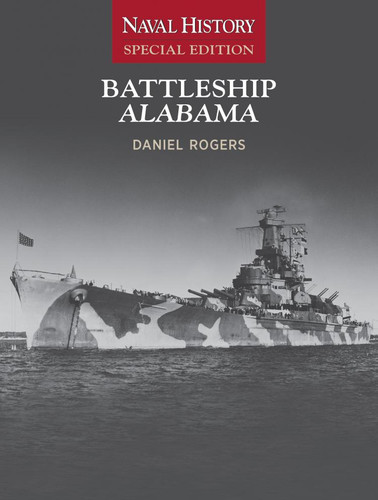 Battleship Alabama: Naval History Special Edition (Naval History Special Editions) book cover by Daniel E Rogers