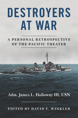 Destroyers at War: A Personal Retrospective of the Pacific Theater book cover by James L. Holloway