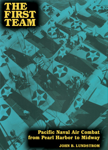 The First Team: Pacific Naval Air Combat from Pearl Harbor to Midway book cover by John B. Lundstrom