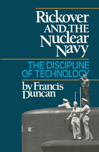 Rickover and the Nuclear Navy: The Discipline of Technology book cover by Francis Duncan
