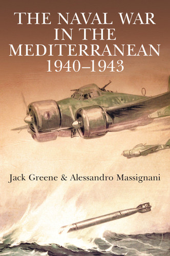 The Naval War in the Mediterranean, 1940-1943 book cover by Jack Greene, Alessandro Massignani