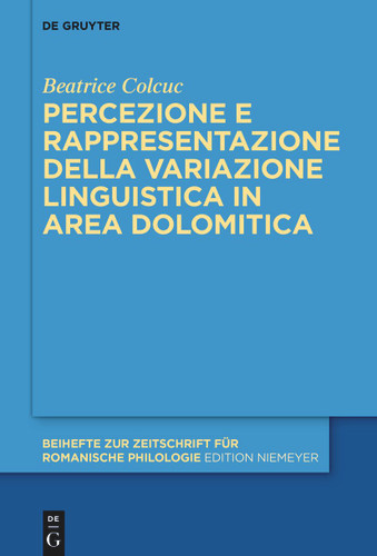 Percezione e rappresentazione della variazione linguistica in area dolomitica [9783112251645]