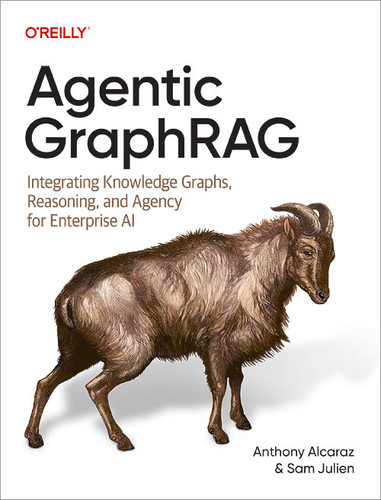Agentic GraphRAG: Integrating Knowledge Graphs, Reasoning, and Agency for Enterprise AI book cover by Anthony Alcaraz, Sam Julien