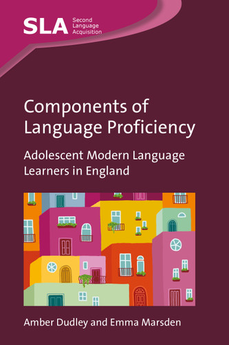Components of Language Proficiency: Adolescent Modern Language Learners in England (Second Language Acquisition #177) book cover by Amber Dudley, Emma Marsden