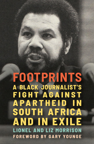 Footprints: A Black Journalist’s Fight Against Apartheid in South Africa and in Exile book cover by Lionel Morrison, Liz Morrison