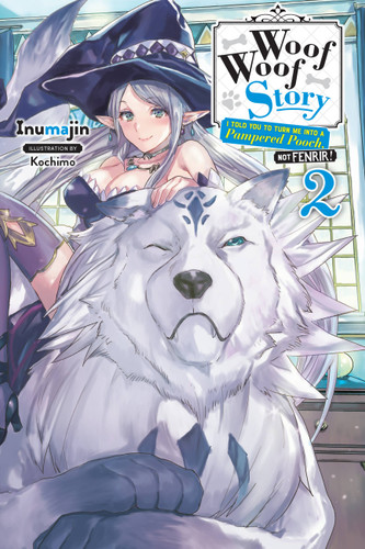 Woof Woof Story: I Told You to Turn Me Into a Pampered Pooch, Not Fenrir!, Vol. 2 (light novel) (Woof Woof Story (light novel) #2) book cover by Inumajin