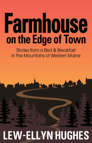 Farmhouse on the Edge of Town: Stories from a B&B in the Mountains of Western Maine book cover by Lew-Ellyn Hughes