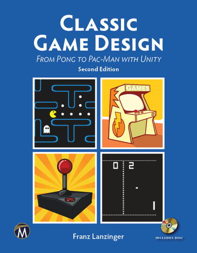 Classic Game Design: From Pong to Pac-Man with Unity book cover by Franz Lanzinger