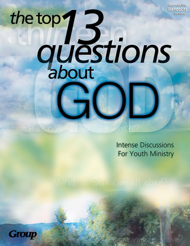 The Top 13 Questions About God: Intense Discussions for Youth Ministry book cover by Group Publishing