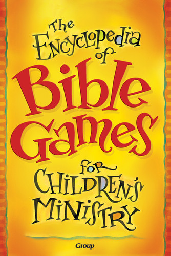 The Encyclopedia of Bible Games for Children's Ministry book cover by Group Publishing