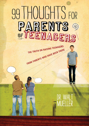 99 Thoughts for Parents of Teenagers book cover by Walt Mueller