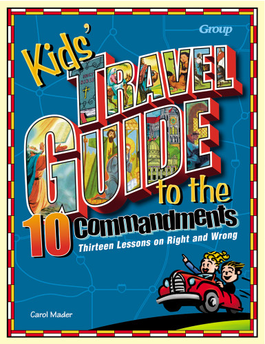 Kids' Travel Guide to the Ten Commandments: Thirteen Lessons on Right and Wrong (Kids’ Travel Guide) book cover by Carol Mader, Group Children's Ministry Resources