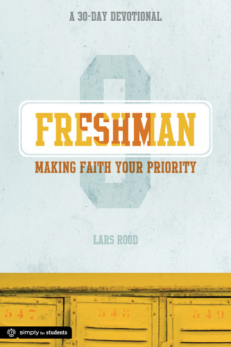Freshman: Making Faith Your Priority: A 30-Day Devotional for Freshmen book cover by Lars Rood, Group Youth Ministry Resources