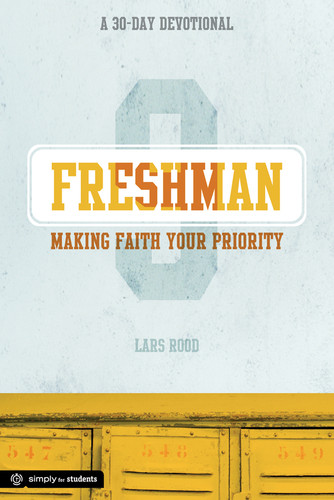 Freshman: Making Faith Your Priority: A 30-Day Devotional for Freshmen book cover by Lars Rood, Group Youth Ministry Resources