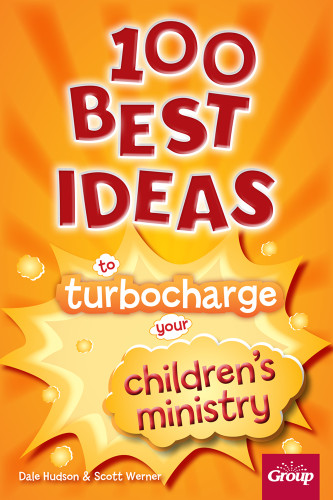 100 Best Ideas to Turbocharge Your Children's Ministry book cover by Dale Hudson, Scott Werner