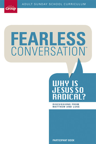 Fearless Conversation Participant Guide: Why is Jesus so Radical?: Adult Sunday School Curriculum 13-Week Study book cover by Group Publishing